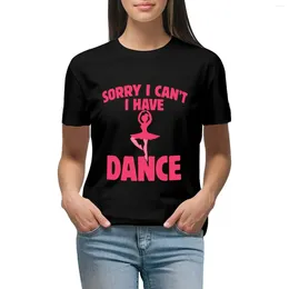 Women's Polos Sorry I Can't Have Dance T-shirt Funny Blouse Women Clothes