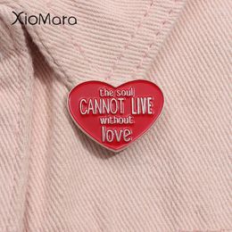 Brooches The Soul Cannot Live Without Love Enamel Pin Red Heat Quotes Brooch Lapel Backpack Badge Jewellery Gifts For Friends