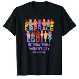 Women's T-Shirt International Womens Day IWD Embrace Fair T-Shirt Feminist Gift Say Quote Chart T Top Mother sisters Feminist Apparel Y240509