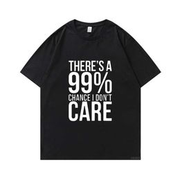 Men's T-Shirts 99% Chance I Dont Care Ma Tshirts Men Summer Short T Shirt Women Plain Solid Cotton White Black Ts Top Brand H240508