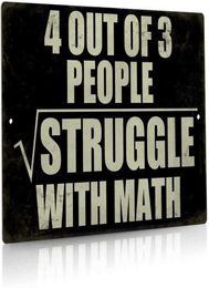 Funny Sarcastic Metal Sign Man Cave Bar Decor 4 out of 3 People Struggle with Math 12x8 Inches8997860