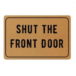 Carpets Shut The Front Door Funny Doormat Outdoor Porch Patio Floor Mat House Rug Home Decor Carpet Rubber