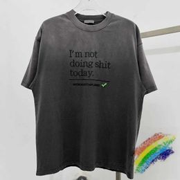 Men's T-Shirts Washed Grey Gradient Puff Print I Am Not Doing Shit Today T Shirt Men Women High Quality 2024ss Strtwear Top T-shirt H240508