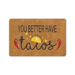 Carpets Outdoor Doormat You Better Have Tacos Indoor Porch Patio Party Holiday Home Decor Floor Door Mat Rug Rubber Non Slip