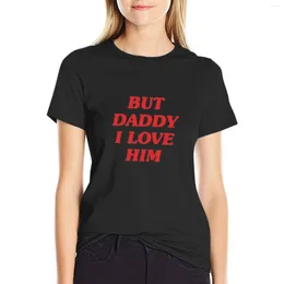 Women's Polos But Daddy I Love Him T-shirt Female Cute Clothes Graphics Black T-shirts For Women