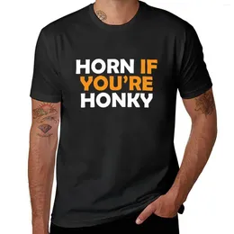 Men's Tank Tops Horn If Youre Honky T-Shirt Custom T Shirt Summer Mens Funny Shirts