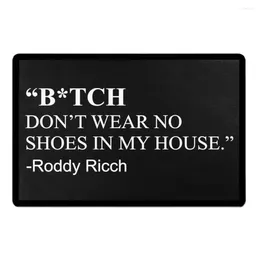 Carpets Doormat B_TCH Dont Wear No Shoes In My House Roddy Ricch Inspired Area Rugs Outdoor Indoor Porch Patio Party Holiday Home Decor