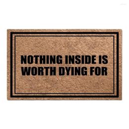 Carpets Nothing Inside Is Worth Dying Funny Doormat Outdoor Porch Patio Front Floor Door Mat House Rug Home Decor Carpet Rubber