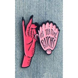 Pins Brooches Hand Cup Enamel Pin It Is Tea Time Bitches Brooch Lapel Denim Jeans Shirt Bag Punk Jewellery Halloween Gift For Friends Dho3H