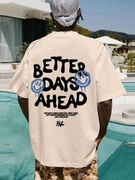 Better Days Ahead Letter Graphic Men TShirt ONeck Casual Oversize Fashion Cotton Tee Clothes Summer Loose Tshirt 240510