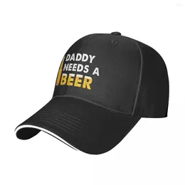 Ball Caps Daddy Needs A Beer Baseball Cap Funny Streetwear Couple Trucker Hat Logo Running Gift Idea