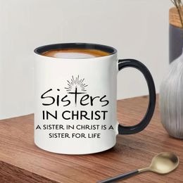 Mugs Sisters In Christ Coffee Mug Ceramic Cups Water Summer Winter Drinkware Birthday Holiday Year Gifts