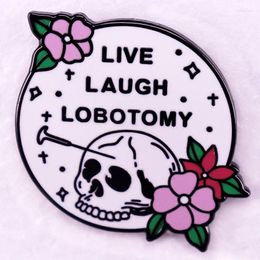 Brooches LIVE LAUGH LOBOTOMY Hard Enamel Pin Humour Quotation Metal Badge Skull Brooch For Jewellery Accessory