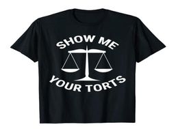 Men039s TShirts Funny Lawyer TShirt Show Me Your Torts Law School Gift Fashionable T Shirt Hip Hop Cotton Men Tops Tees9964507