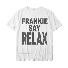 Frankie Say Relax Funny Tee 90s TShirt Design Tees Cotton Mens T Shirt Camisas Hombre Designer 240518