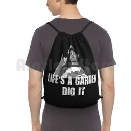 Backpack Life'S A Garden Dig It Quote Drawstring Bag Riding Climbing Gym Joe Dirt Lifes Keep On Keepin