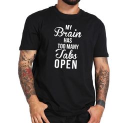 Humorous T shirt My Brain Has Too Many Tabs Open Shirts Men 100 Cotton2168030