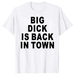 Novelty Big Dick Is Back in Town T Shirts Graphic Cotton Streetwear Short Sleeve Birthday Adult Sex Joke T-shirt Mens Clothing M521 11
