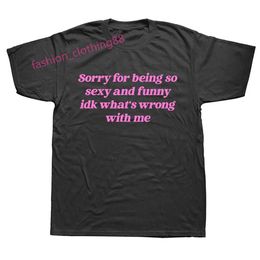 Mens T-Shirts Sorry for BeSo Sexy and Fun T-shirt Humorous Quotation Cute Top Unisex 100% Cotton O-Neck T-shirt J240515