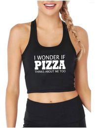 Women's Tanks I Wonder If Pizza Thinks About Me Too Design Sexy Crop Top Wife Humour Funny Flirt Style Tank Tops Fashion Novel Camisole