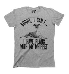 Sorry I Cant I Have Plans With My Whippet Dog TShirt Mens Ladies Unisex Unisex Cartoon T Shirt Men Funny New Tshirt Fashion3952091