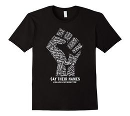 Say Their Names Black Lives Matter T Shirt Good Quality Brand Cotton Summer Style Cool Shirts Fresh Design Harajuku5546668