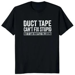 Duct Tape Cant Fix Stupid But It Can Muffle The Sound T Shirt Women And Men Funny Streetwear Unisex Tee Cotton Plus Size Tops 240508
