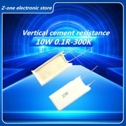 5/PCS 10W 0.1 ~ 300K ohm 5% Vertical cement resistance 0.1R 0.22R 0.33R 0.47R 0.5R 1R 10RJ 100R 200R 1K 3K-100K Ceramic resistor