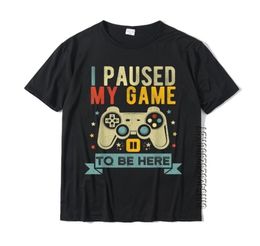 I Paused My Game To Be Here Funny Video Game Humour Joke TShirt Gift Cotton Men039s T Shirt Crazy Cute Tshirt 2205041034383