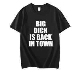 Men039s TShirts Big Dick Is Back In Town Letter Print T Shirt Funny Birthday Gift For Friend Husband Men Summer Tshirt Street2484693