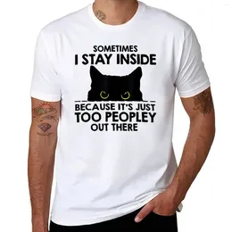 Men's Polos Sometimes I Stay Inside - It's Too People Out There T-Shirt Oversized Tops Funnys Mens Big And Tall T Shirts