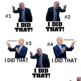 Party Favour I Did That Car Stickers Waterproof Joe Biden Funny Sticker Diy Reflective Decals Poster Cars Laptop Fuel Tank Decoration D Dh8Dp