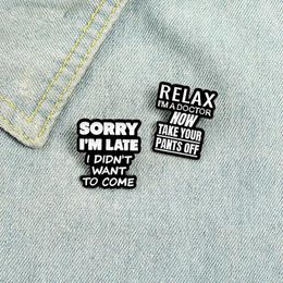 Brooches Funny Dialogue Enamel Pin Custom Humour Bag Lapel Simple Black White Badges Jewellery Gift For Friends