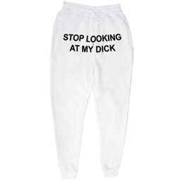 Sweat Pants Men Women Joggers Stop Looking At My Dick Sweatpants Hip Hop Print High Waist Trousers Streetwear Sweatpants Hippie X04755646