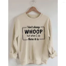 Women's T Shirts Rheaclots I Don't Always Whoop But When Do There It Is Printed Cotton Female Cute Long Sleeves Sweatshirt