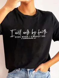 Women's T Shirts I Will Walk By Faith Even When Cannot See Slogan Women T-shirt Voguish Street Casual Female Shirt Stylish Girl Tee