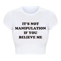 Its Not Manipulation If You Believe Me Funny Saying Women Crop Top Harajuku Y2k Summer Fashion College T Shirt Baby Tee Female 240401