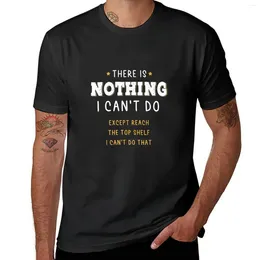 Men's Tank Tops There Is Nothing I Cant Do Except Reach The Top Shelf T-Shirt Anime Oversized Slim Fit T Shirts For Men