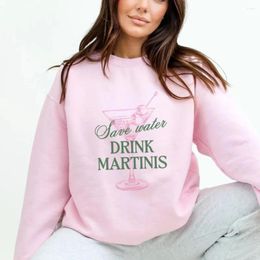 Women's Hoodies Martini Sweatshirt Save Water Drink Martinis Sweater Tini Time Crewneck Lover Gift Cocktail Dirty Social ClubTee