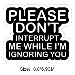 Quotes Stickers Funny Says Pegatinas Decals Don't Interrupt Me Matt Waterproof PVC for Wall Lugguage Fridge Laptop Glass