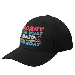 Ball Caps Sorry For What I Said While Docking The Boat | Funny Saying Baseball Cap Sunhat Trucker Luxury Woman Hat Men'S