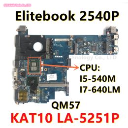 Motherboard KAT10 LA5251P For HP Elitebook 2540P Laptop Motherboard With I5540M I7640LM CPU QM57 598762001 598764001 610549001 100% OK