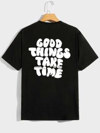 Men's T-Shirts Good things take time Pattern Print Mens Comfy T-shirt Graphic Tee Summer Outdoor Clothes Clothing Tops For Men H240408