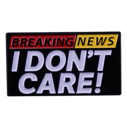 Breaking News I Don039t Care Hard Enamel Pin Funny Newspaper Brooch Antisocial Lapel pins Accessories Unique Jewelry8327093