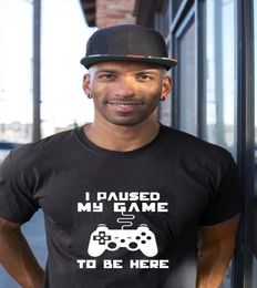 I Paused My Game To Be Here T Shirt Video Gamer Humour Joke for Men Tshirts Graphic Novelty Sarcastic Funny Shirts8831497