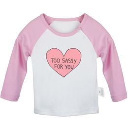 Pink Love Too Sassy For You All I Care About Are You Newborn Baby T-shirts Toddler Graphic Raglan Color Long Sleeve Tee Tops