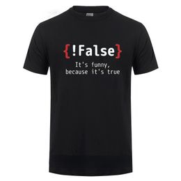 Men TShirt !False It's Funny Because It's True Programming Joking T-Shirt Humour Birthday Gifts for Hombre Boyfriend Best Tee