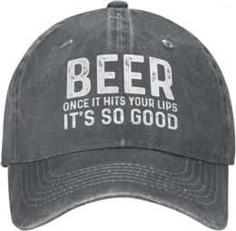 Ball Caps Beer Once It Hits Your Lips It's So Goods Hat For Men Dad Hats Trendy