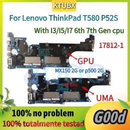 Motherboard 178121 Motherboard.For Lenovo ThinkPad T580 P52S Laptop Motherboard.With i5 i7 7th 8th Gen CPU.MX150 2G GPU.DDR4 100% Test Work