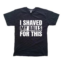 I Shaved My Balls For This Funny Gift T-Shirt Boy Printed Top T-Shirts Tops Tees For Men Newest Casual Tshirts graphic t shirts